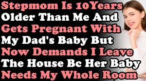 Stepmom Is 10Years Older Than Me & Gets Pregnant With My Dad's Baby & Now  Demands I LEAVE Bc Of Baby - YouTube
