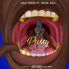 Ugly Faces - Pussy In His Mouth (feat. Asian Doll) | Deezer