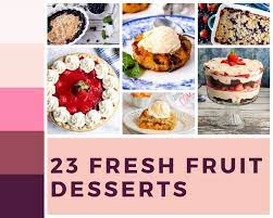 23 Fresh Fruit Desserts Just A Pinch Fresh Fruit Desserts Fruity Desserts Fruit Desserts