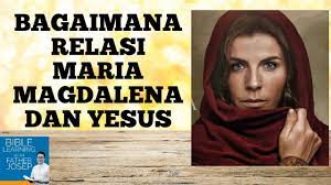 (47) maria magdalena dan maria ibu yoses melihat di mana yesus dibaringkan.. Kupas Tuntas Relasi Maria Magdalena Dengan Yesus Youtube