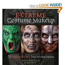 Extreme Costume Makeup: 25 Creepy & Cool Step-by-Step Demos