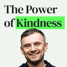 Unleashing the Power of Kindness, Self-Awareness, and Passion with Gary  Vaynerchuk