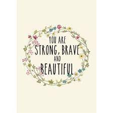 Start studying brave new world quotes. You Are Strong Brave And Beautiful Fab Quotes You Are Strong Inspirational Quotes