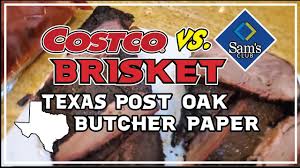 Maybe you would like to learn more about one of these? Costco V Sams Brisket Texas Post Oak Butcher Paper Bbq Champion Harry Soo Slapyodaddybbq Com Youtube