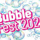 BubbleFest