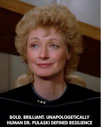 You know, I had a lot of respect for Pulaski, but I never understood what  she saw in Kyle Riker. Anybody shed some light