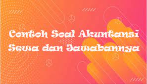 Lessor adalah perusahaan sewa guna usaha atau di dalam hal ini pihak yang. Contoh Soal Akuntansi Sewa Dan Jawabannya Kak Raffi