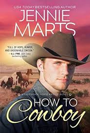 How to Cowboy (Creedence Horse Rescue, Bk. 3) by Jennie Marts