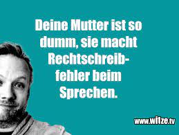 Die besten deine mutter witze: Deine Mutter Ist So Dumm Sie Macht Lustige Witze Und Spruche Www Witze Tv