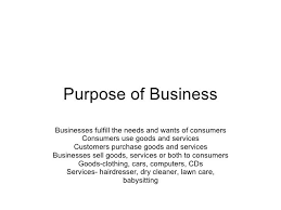 This Gives Examples Of Business Purpose A Good Purpose Makes A Business Successful And Stand Out More Than Other Success Business Business Goods And Services