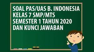 Choose a, b, c or d for the correct answer! Contoh Soal Pas Dan Ukk Kelas 7 Smp Mts Semester 2 Mapel Bahasa Indonesia Warta Kota