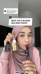 Perbezaan Serum Zarzou: TAS dan Bloom