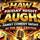 HAW: FRIDAY NIGHT LAUGHS