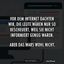 Vor Dem Internet Dachten Wir Die Leute Waren Nur So In 2020 Mit Bildern Witzige Spruche Lebensweisheiten Spruche Zitate