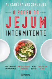 Cardápio para jejum intermitente — sugestão de refeição e alimentação saudável para » baixe este artigo em pdf: O Poder Do Jejum Intermitente Alexandra Vasconcelos Planeta De Libros