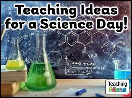 Teaching Ideas For A Science Day Teaching Ideas