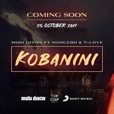 Mobi Dixon Kobanini Feat Nomcebo T Love Audio Songs Songs Dixon