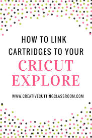 Insert the cartridge you wish to link into your cricut. How To Link Cricut Cartridges To Your Cricut Explore Or Cricut Maker Cricut Explore Cricut Cricut Craft Room