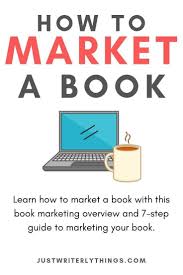 Learn How To Market A Book With This Book Marketing Overview And 7 Step Guide To Marketing Your Book How Book Marketing Plan Ebook Marketing Author Marketing