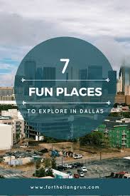 7 Fun Places To Visit In Dallas For A Weekend For The Liang Run Cool Places To Visit Dallas Travel Places To Visit