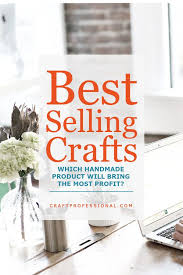 Best Selling Crafts And Most Profitable They Aren T Always The Same Crafts To Sell Profitable Crafts Selling Crafts Online