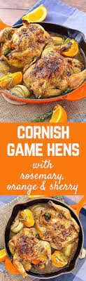 Cornish Game Hen Recipe With Sherry Orange And Rosemary Game Hen Recipes Cornish Game Hen Recipes Cornish Game Hen