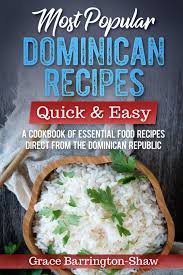Maybe you would like to learn more about one of these? Most Popular Dominican Recipes Quick Easy A Cookbook Of Essential Food Recipes Direct From The Dominican Republic Amazon Co Uk Barrington Shaw Grace 9781700690371 Books