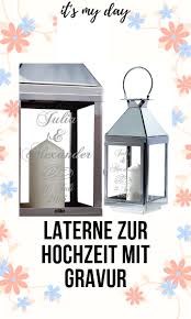 Laternen Mit Gravur Als Geschenk Originelle Hochzeitsgeschenke Laterne Mit Gravur Laternen Hochzeit