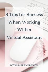 8 Tips For Success When Working With A Virtual Assistant Karrie Marie Consulting Virtual Assistant Virtual Assistant Services Virtual Assistant Business