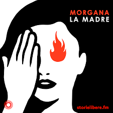 morgana | storielibere.fm