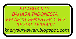 Dengan memiliki silabus maka guru akan dapat dengan mudah menentukan dan merencanakan itulah yang bisa kami sharekan untuk anda semua mengenai lengkap silabus k13 kelas 7 smp full. Silabus K13 Bahasa Indonesia Kelas Xi Semester 1 2 Revisi Terbaru Kherysuryawan Id