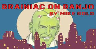 Brainiac On Banjo #042: We're Not Getting Mad…