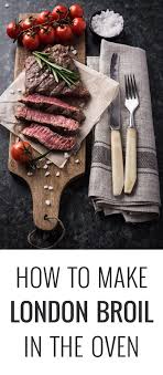 How To Make London Broil In The Oven Medium Rare Livestrong Com Cooking London Broil London Broil Recipes London Broil