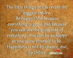 Happiness is holding someone in your arms and knowing. The Little Things In Life Create The Biggest Smiles Big Smile Life Cool Words