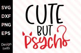 Free Free 296 Sweet But A Little Psycho Svg SVG PNG EPS DXF File