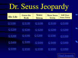 Being a child, who would have not fallen in love with his masterpieces . Ppt Dr Seuss Jeopardy Powerpoint Presentation Free Download Id 1256596