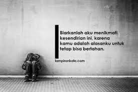 Meski hanya sebuah kata kata, ia tidak boleh dianggap remeh. Kata Bijak Kesendirian Qwerty