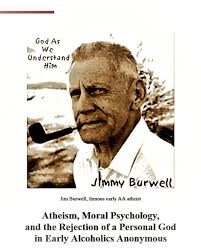 Jim Burwell, el Ateo en Alcohólicos Anónimos. James Burwell nació el 23 de  marzo de 1898 y murió el 8 de septiembre de 1974), conocido como Jim B. o  Jimmy B. ,