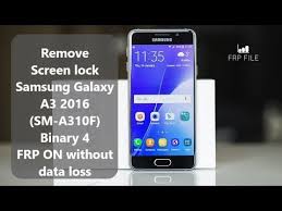 Remove Screen Lock Samsung Galaxy A3 2016 Sm A310f Binary 4 Frp On Without Data Loss Youtube