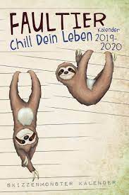Amazon In Buy Chill Dein Leben Faultier Kalender 2019 2020 Ein Total Gechillter Wochenplaner Fur Das Schuljahr 2019 20 Mit Tollen Faultier Illustrationen Und Wochentlich Faulen Spruchen Book Online At Low Prices In India Chill