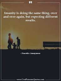Insanity Is Doing The Same Thing Over And Over Again But Expecting Different Results Quotes Happy Motivation Book Quotes Inspirational Quotes Motivation