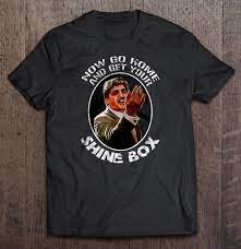 Maybe you would like to learn more about one of these? Go Home And Get Your Shine Box T Shirt Awcaseus Store Design Awesome T Shirts