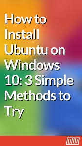 How To Install Ubuntu On Windows 10 3 Simple Methods To Try Ubuntu Operating System Windows Windows 10