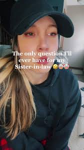 Sister in Law Questions