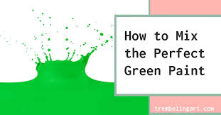 How To Mix The Perfect Green Paint