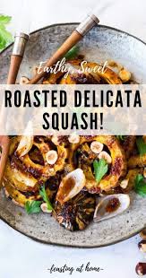 Roasted Delicata Squash With Hazelnuts Recipe Delicata Squash Healthy Vegetable Recipes Vegan Side Dishes