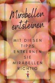 Mirabellen Entsteinen Mirabellen Mirabellen Marmelade Mirabellen Rezepte