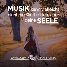 Musik Kann Vielleicht Nicht Die Welt Retten Aber Deine Seele Motivierende Spruche