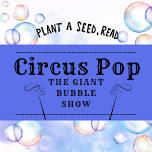 Summer Reading Finale – Circus Pop: The Giant Bubble Show