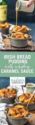 Irish Bread Pudding With Whiskey Caramel Sauce Irish Bread Pudding Irish Recipes Food